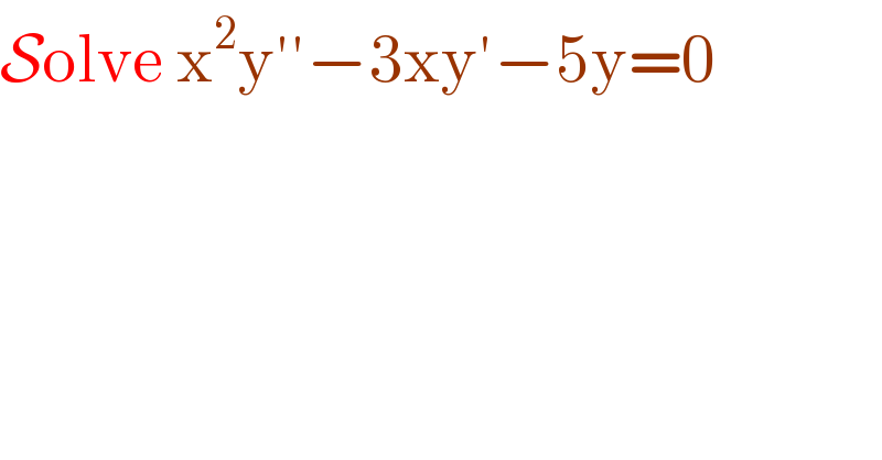 Solve x^2 y′′−3xy′−5y=0  