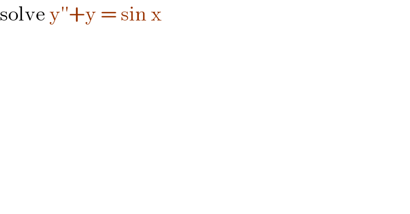 solve y′′+y = sin x  