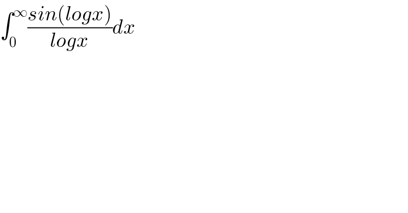 ∫_0 ^∞ ((sin(logx))/(logx))dx  