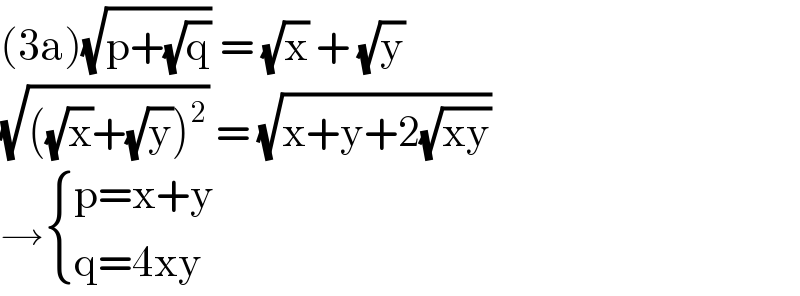 (3a)(√(p+(√q))) = (√x) + (√y)  (√(((√x)+(√y))^2 )) = (√(x+y+2(√(xy))))  → { ((p=x+y)),((q=4xy)) :}   