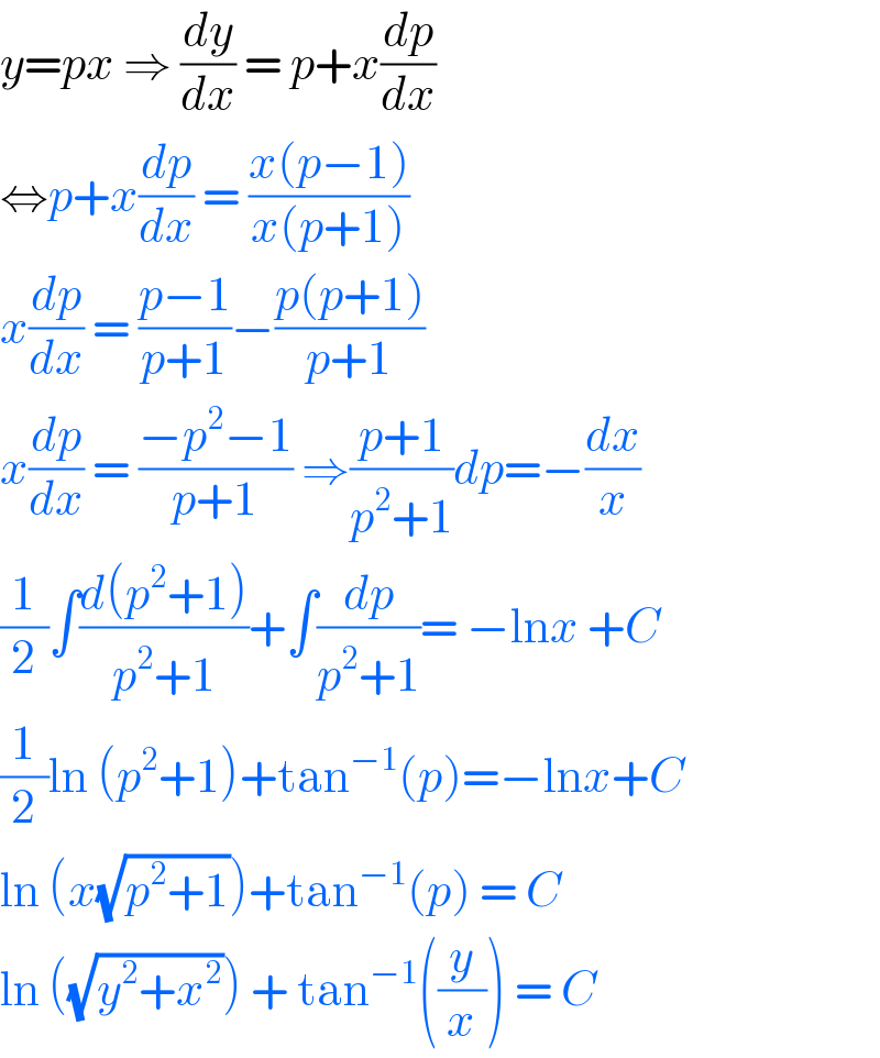 y=px ⇒ (dy/dx) = p+x(dp/dx)  ⇔p+x(dp/dx) = ((x(p−1))/(x(p+1)))  x(dp/dx) = ((p−1)/(p+1))−((p(p+1))/(p+1))  x(dp/dx) = ((−p^2 −1)/(p+1)) ⇒((p+1)/(p^2 +1))dp=−(dx/x)  (1/2)∫((d(p^2 +1))/(p^2 +1))+∫(dp/(p^2 +1))= −lnx +C  (1/2)ln (p^2 +1)+tan^(−1) (p)=−lnx+C  ln (x(√(p^2 +1)))+tan^(−1) (p) = C  ln ((√(y^2 +x^2 ))) + tan^(−1) ((y/x)) = C  
