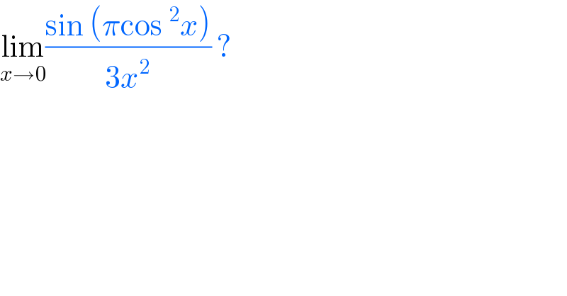 lim_(x→0) ((sin (πcos^2 x))/(3x^2 )) ?  
