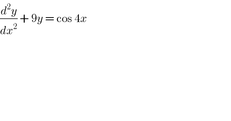 (d^2 y/dx^2 ) + 9y = cos 4x  