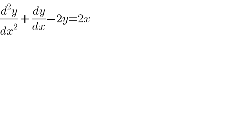 (d^2 y/dx^2 ) + (dy/dx)−2y=2x   