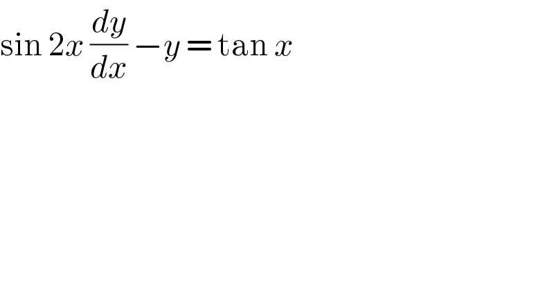 sin 2x (dy/dx) −y = tan x  
