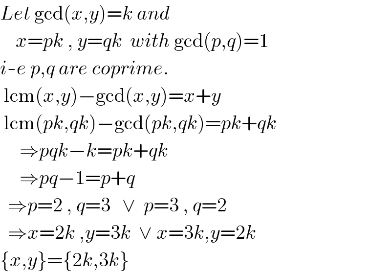 Let gcd(x,y)=k and      x=pk , y=qk  with gcd(p,q)=1  i-e p,q are coprime.   lcm(x,y)−gcd(x,y)=x+y   lcm(pk,qk)−gcd(pk,qk)=pk+qk       ⇒pqk−k=pk+qk       ⇒pq−1=p+q    ⇒p=2 , q=3   ∨  p=3 , q=2    ⇒x=2k ,y=3k  ∨ x=3k,y=2k  {x,y}={2k,3k}  