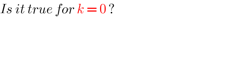 Is it true for k = 0 ?  