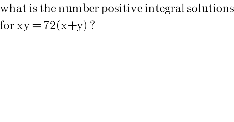 what is the number positive integral solutions  for xy = 72(x+y) ?  