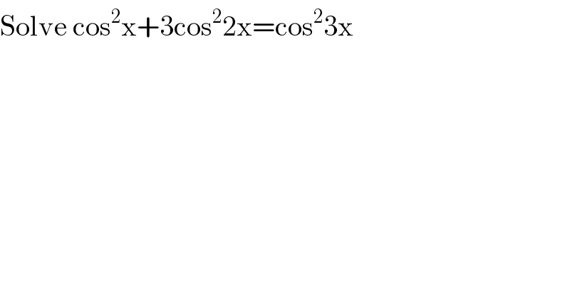 Solve cos^2 x+3cos^2 2x=cos^2 3x  