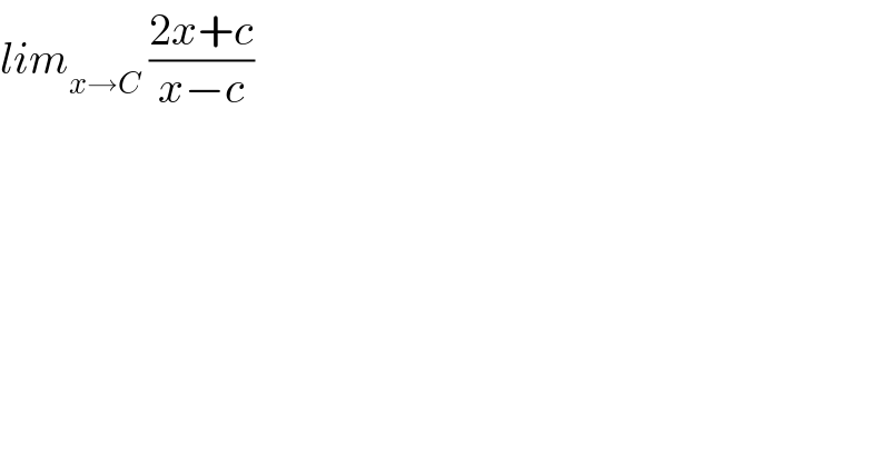 lim_(x→C)  ((2x+c)/(x−c))  