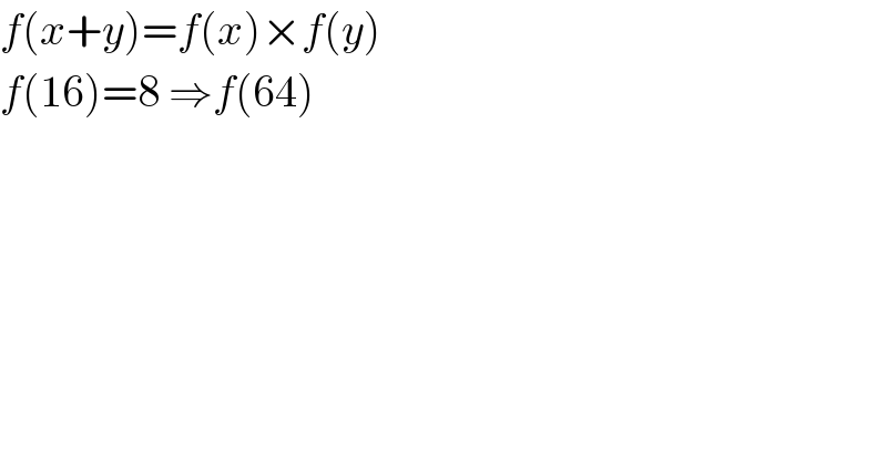 f(x+y)=f(x)×f(y)  f(16)=8 ⇒f(64)  