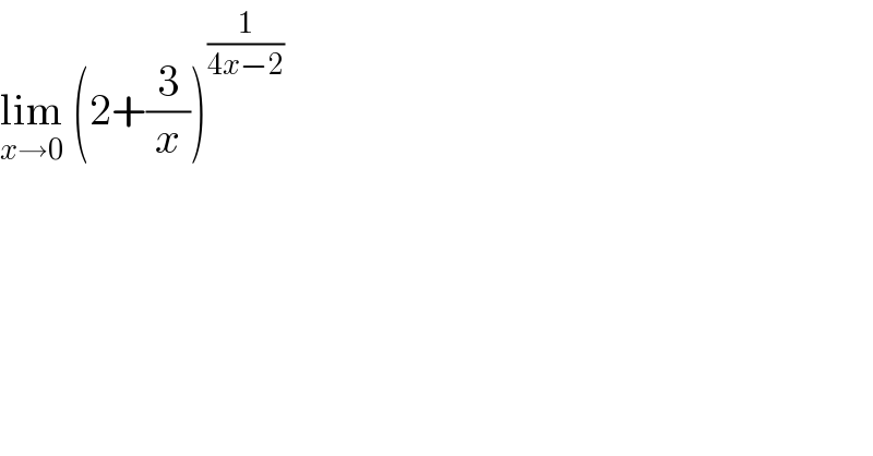 lim_(x→0)  (2+(3/x))^(1/(4x−2))   