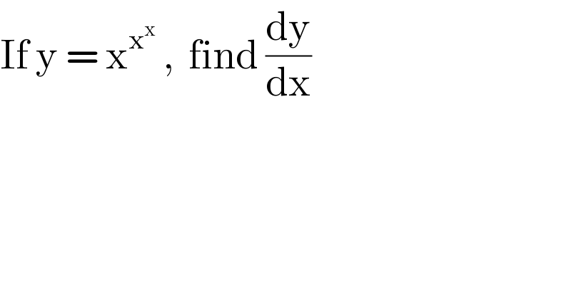 If y = x^x^x   ,  find (dy/dx)  