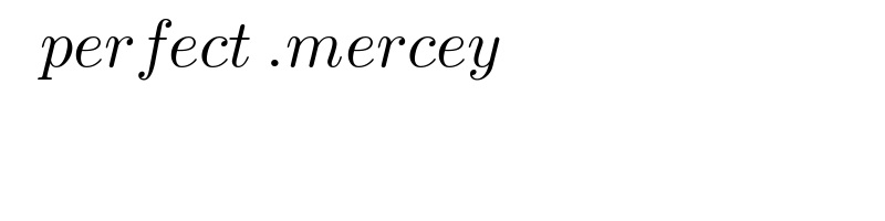    perfect .mercey  