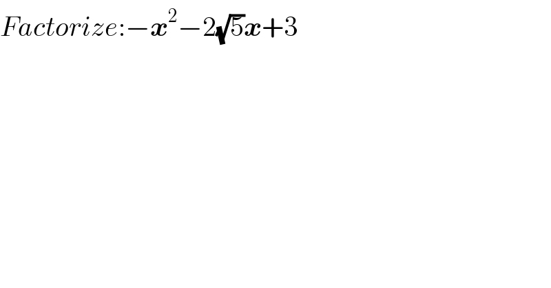 Factorize:−x^2 −2(√5)x+3      