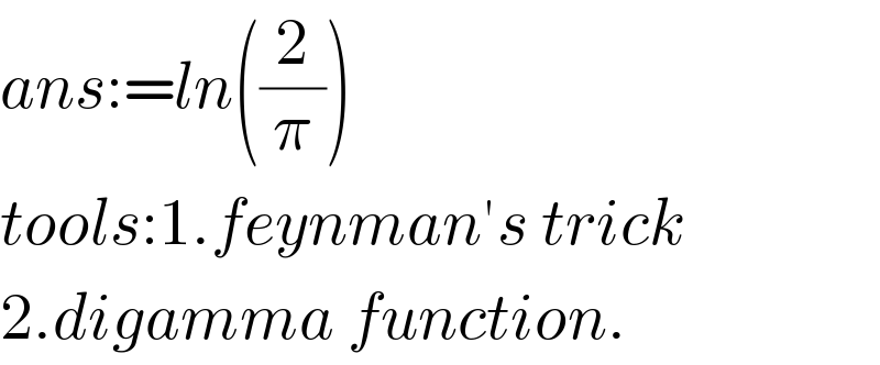 ans:=ln((2/π))   tools:1.feynman′s trick  2.digamma function.  