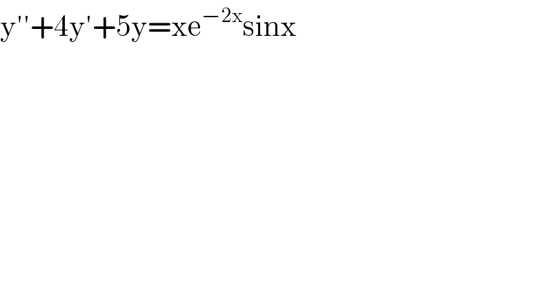 y′′+4y′+5y=xe^(−2x) sinx  