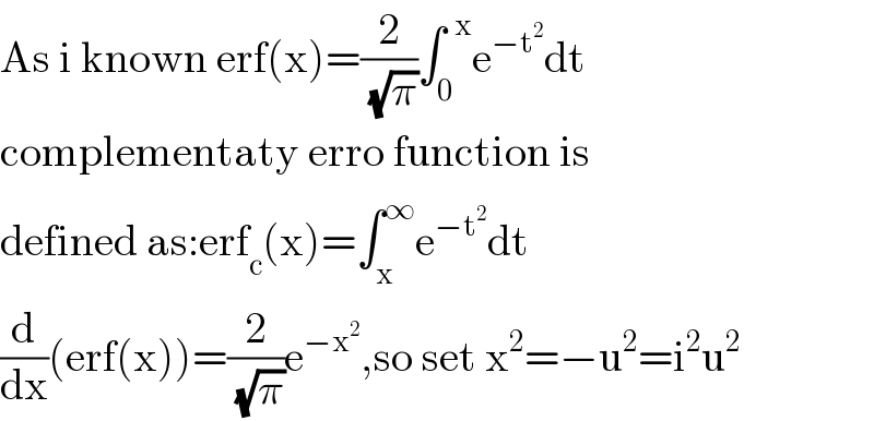 As i known erf(x)=(2/( (√π)))∫_0 ^(  x) e^(−t^2 ) dt  complementaty erro function is  defined as:erf_c (x)=∫_x ^∞ e^(−t^2 ) dt  (d/dx)(erf(x))=(2/( (√π)))e^(−x^2 ) ,so set x^2 =−u^2 =i^2 u^2   