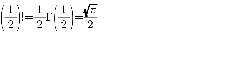 ((1/2))!=(1/2)Γ((1/2))=((√π)/2)  