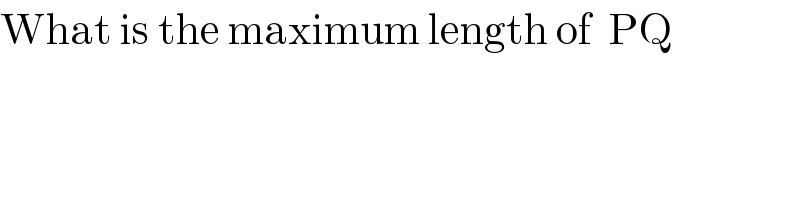 What is the maximum length of  PQ  