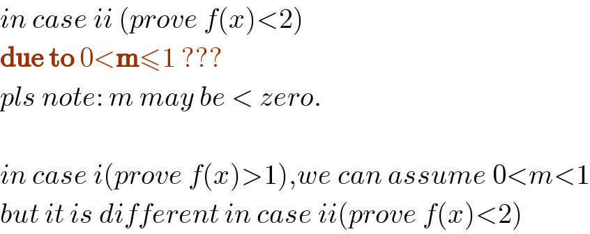 in case ii (prove f(x)<2)  due to 0<m≤1 ???  pls note: m may be < zero.    in case i(prove f(x)>1),we can assume 0<m<1  but it is different in case ii(prove f(x)<2)  
