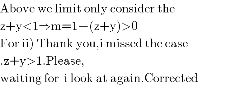 Above we limit only consider the   z+y<1⇒m=1−(z+y)>0  For ii) Thank you,i missed the case  .z+y>1.Please,  waiting for  i look at again.Corrected  