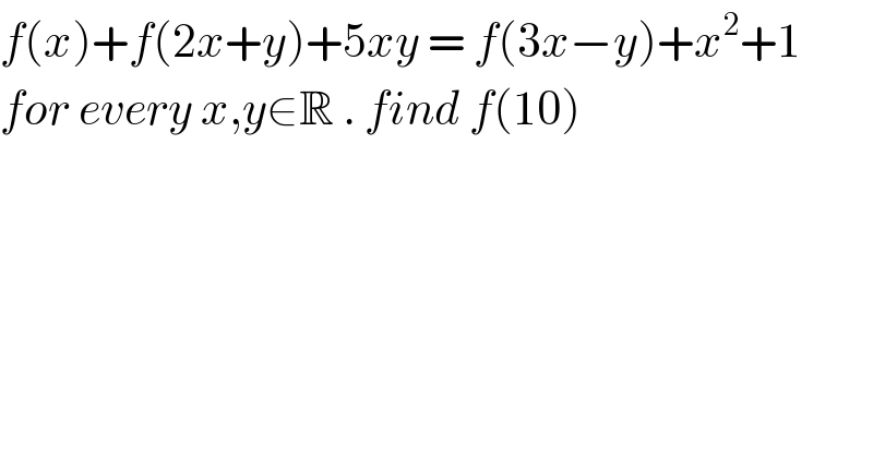 f(x)+f(2x+y)+5xy = f(3x−y)+x^2 +1  for every x,y∈R . find f(10)  