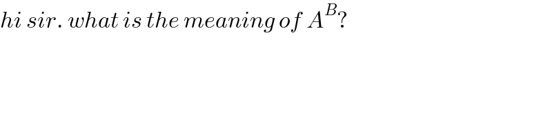 hi sir. what is the meaning of A^B ?  