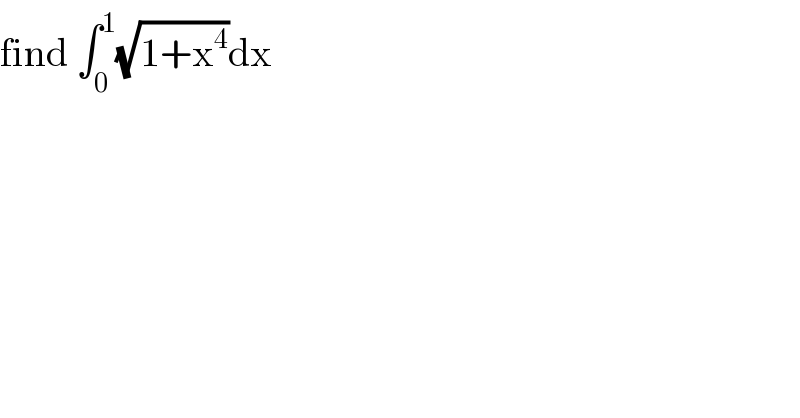 find ∫_0 ^1 (√(1+x^4 ))dx  