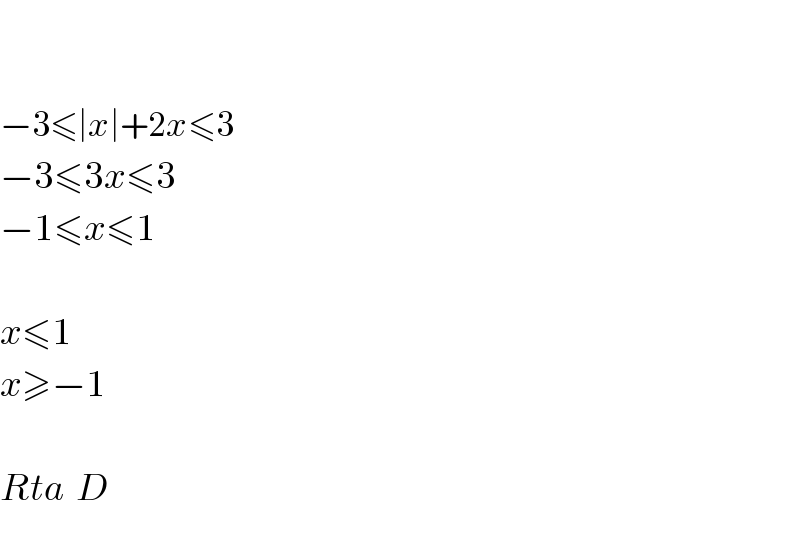     −3≤∣x∣+2x≤3  −3≤3x≤3  −1≤x≤1    x≤1  x≥−1    Rta  D  