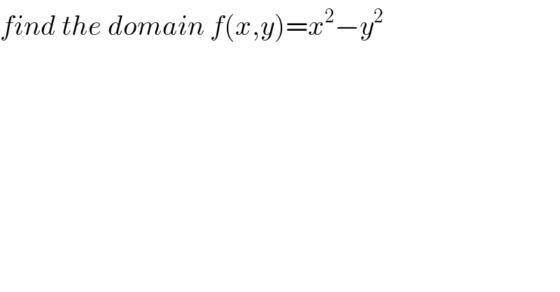 find the domain f(x,y)=x^2 −y^2   