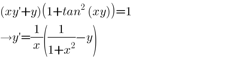 (xy′+y)(1+tan^2  (xy))=1  →y′=(1/x)((1/(1+x^2 ))−y)  