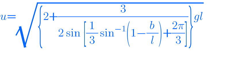 u=(√({2+(3/(2 sin [(1/3) sin^(−1) (1−(b/l))+((2π)/3)]))}gl))  