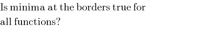Is minima at the borders true for  all functions?  