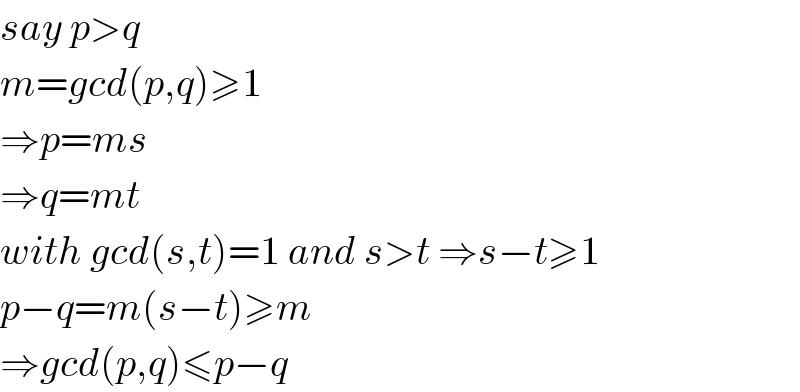 say p>q  m=gcd(p,q)≥1  ⇒p=ms  ⇒q=mt  with gcd(s,t)=1 and s>t ⇒s−t≥1  p−q=m(s−t)≥m  ⇒gcd(p,q)≤p−q  