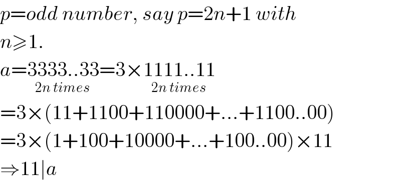 p=odd number, say p=2n+1 with  n≥1.  a=3333..33_(2n times) =3×1111..11_(2n times)   =3×(11+1100+110000+...+1100..00)  =3×(1+100+10000+...+100..00)×11  ⇒11∣a  