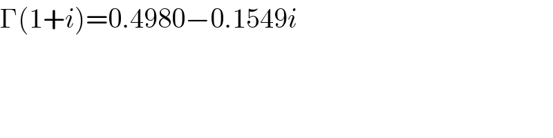 Γ(1+i)=0.4980−0.1549i  