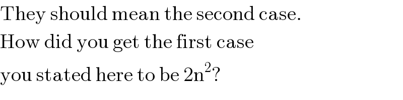 They should mean the second case.  How did you get the first case  you stated here to be 2n^2 ?  
