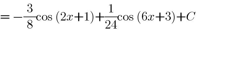= −(3/8)cos (2x+1)+(1/(24))cos (6x+3)+C  