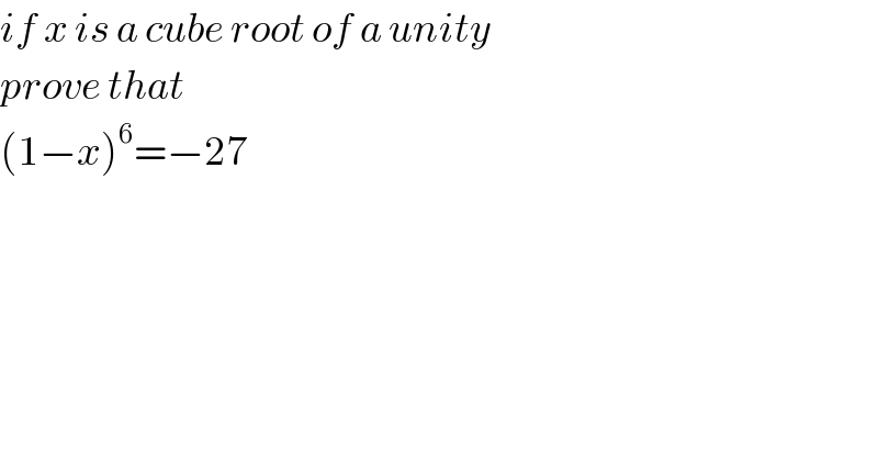 if x is a cube root of a unity  prove that   (1−x)^6 =−27  