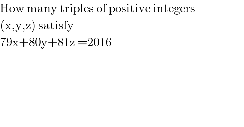 How many triples of positive integers  (x,y,z) satisfy   79x+80y+81z =2016  