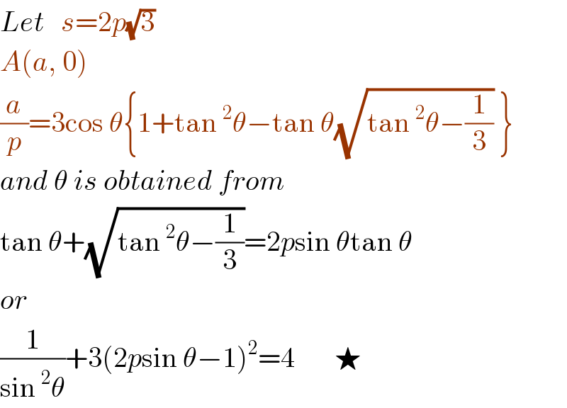 Let   s=2p(√3)  A(a, 0)  (a/p)=3cos θ{1+tan^2 θ−tan θ(√(tan^2 θ−(1/3))) }  and θ is obtained from  tan θ+(√(tan^2 θ−(1/3)))=2psin θtan θ  or  (1/(sin^2 θ))+3(2psin θ−1)^2 =4       ★  