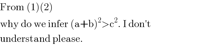 From (1)(2)  why do we infer (a+b)^2 >c^2 . I don′t  understand please.  