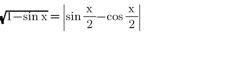 (√(1−sin x)) = ∣sin (x/2)−cos (x/2)∣   