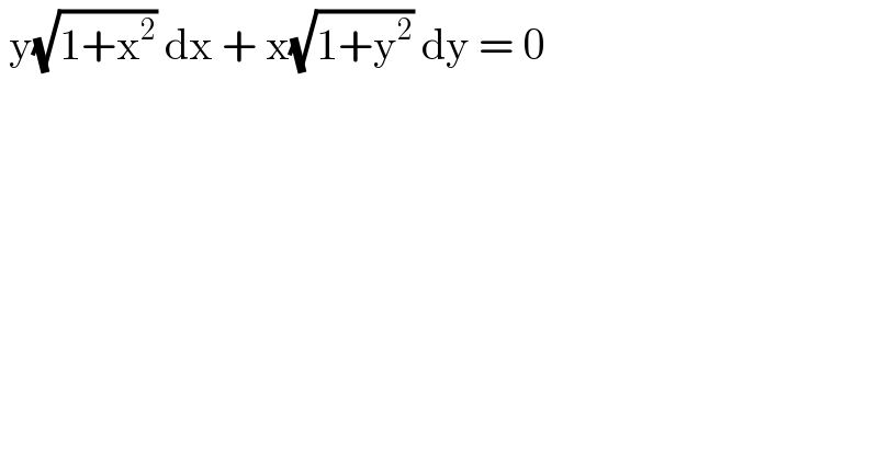  y(√(1+x^2 )) dx + x(√(1+y^2 )) dy = 0  