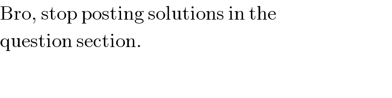 Bro, stop posting solutions in the  question section.  