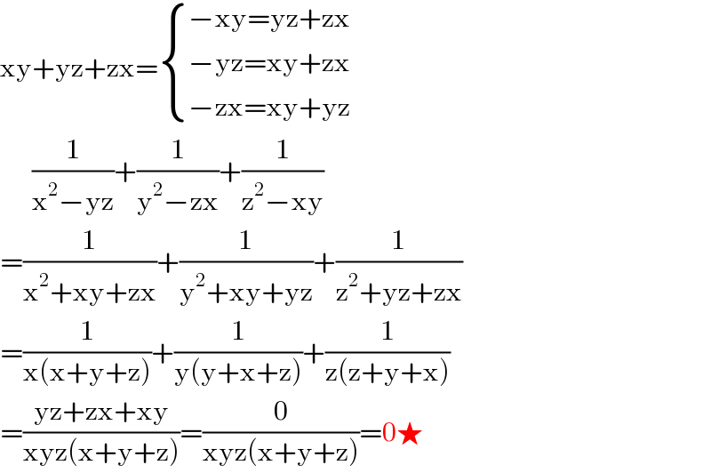 xy+yz+zx= { ((−xy=yz+zx)),((−yz=xy+zx)),((−zx=xy+yz)) :}        (1/(x^2 −yz))+(1/(y^2 −zx))+(1/(z^2 −xy))  =(1/(x^2 +xy+zx))+(1/(y^2 +xy+yz))+(1/(z^2 +yz+zx))  =(1/(x(x+y+z)))+(1/(y(y+x+z)))+(1/(z(z+y+x)))  =((yz+zx+xy)/(xyz(x+y+z)))=(0/(xyz(x+y+z)))=0★  