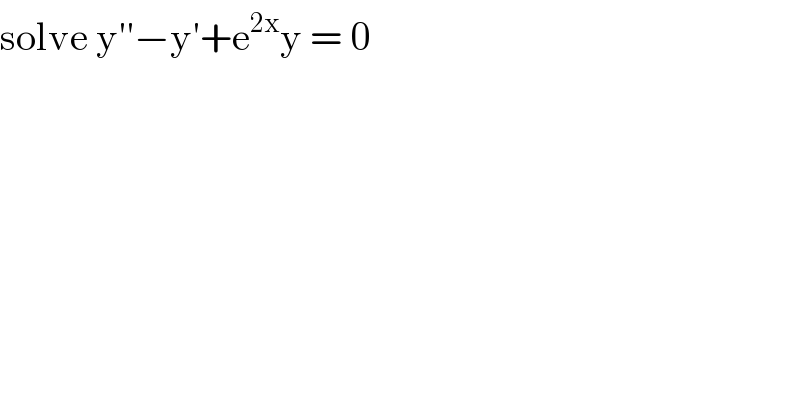 solve y′′−y′+e^(2x) y = 0  