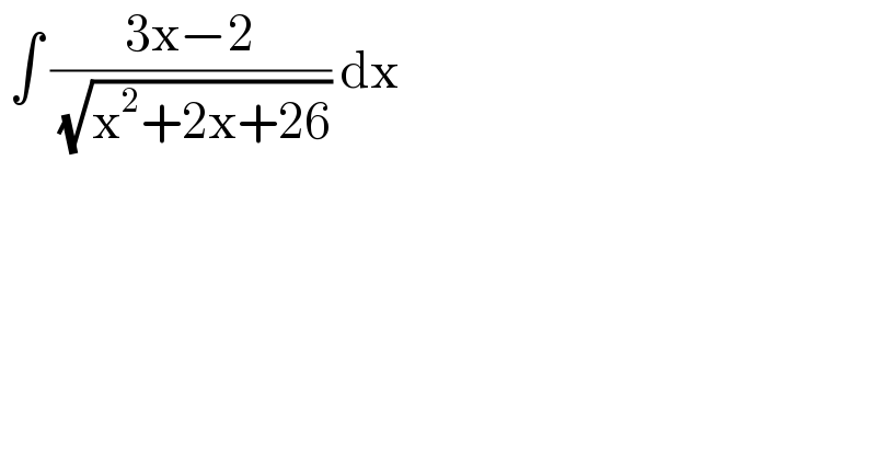  ∫ ((3x−2)/( (√(x^2 +2x+26)))) dx  