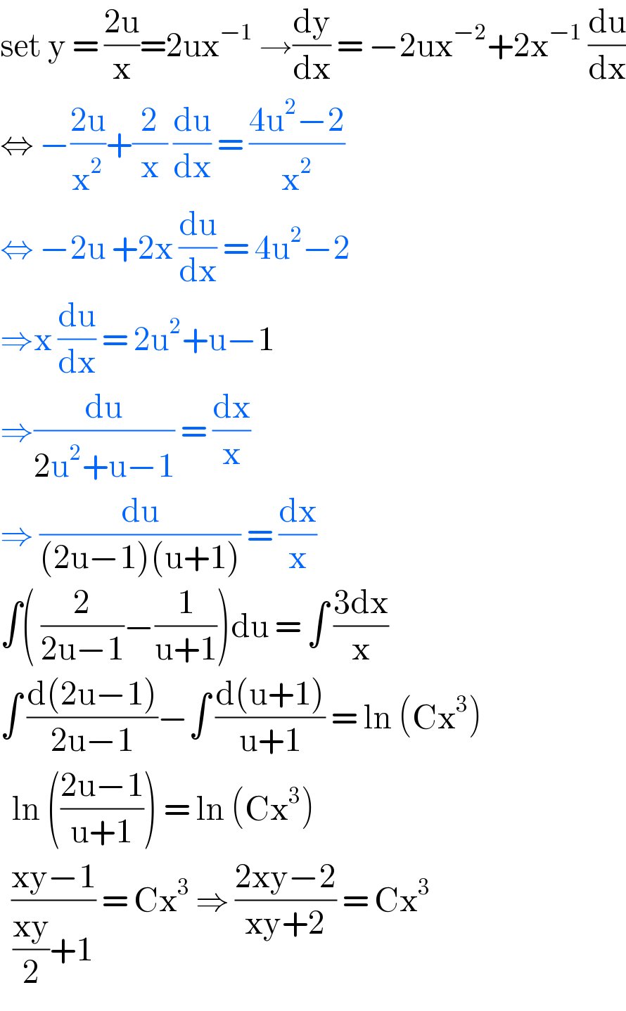set y = ((2u)/x)=2ux^(−1)  →(dy/dx) = −2ux^(−2) +2x^(−1)  (du/dx)  ⇔ −((2u)/x^2 )+(2/x) (du/dx) = ((4u^2 −2)/x^2 )  ⇔ −2u +2x (du/dx) = 4u^2 −2  ⇒x (du/dx) = 2u^2 +u−1  ⇒(du/(2u^2 +u−1)) = (dx/x)  ⇒ (du/((2u−1)(u+1))) = (dx/x)  ∫( (2/(2u−1))−(1/(u+1)))du = ∫ ((3dx)/x)  ∫ ((d(2u−1))/(2u−1))−∫ ((d(u+1))/(u+1)) = ln (Cx^3 )    ln (((2u−1)/(u+1))) = ln (Cx^3 )    ((xy−1)/(((xy)/2)+1)) = Cx^3  ⇒ ((2xy−2)/(xy+2)) = Cx^3   
